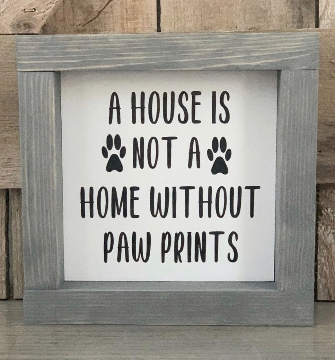 A House is not a Home without paw prints box sign